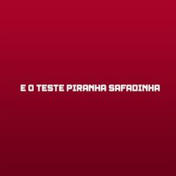 Cover of E o teste piranha safadinha