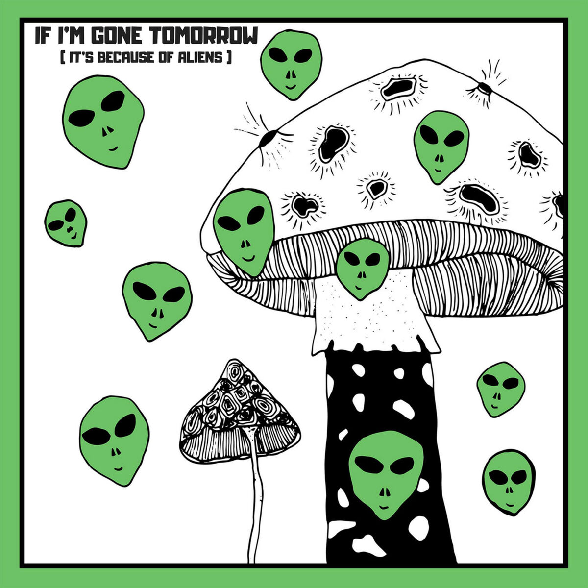 Album cover of If I'm Gone Tomorrow (It's Because of Aliens)