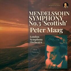 Cover of Mendelssohn: Symphony No. 3 in A minor, Op. 56 "Scottish" by Peter Maag (2024 Remastered, London 1960)