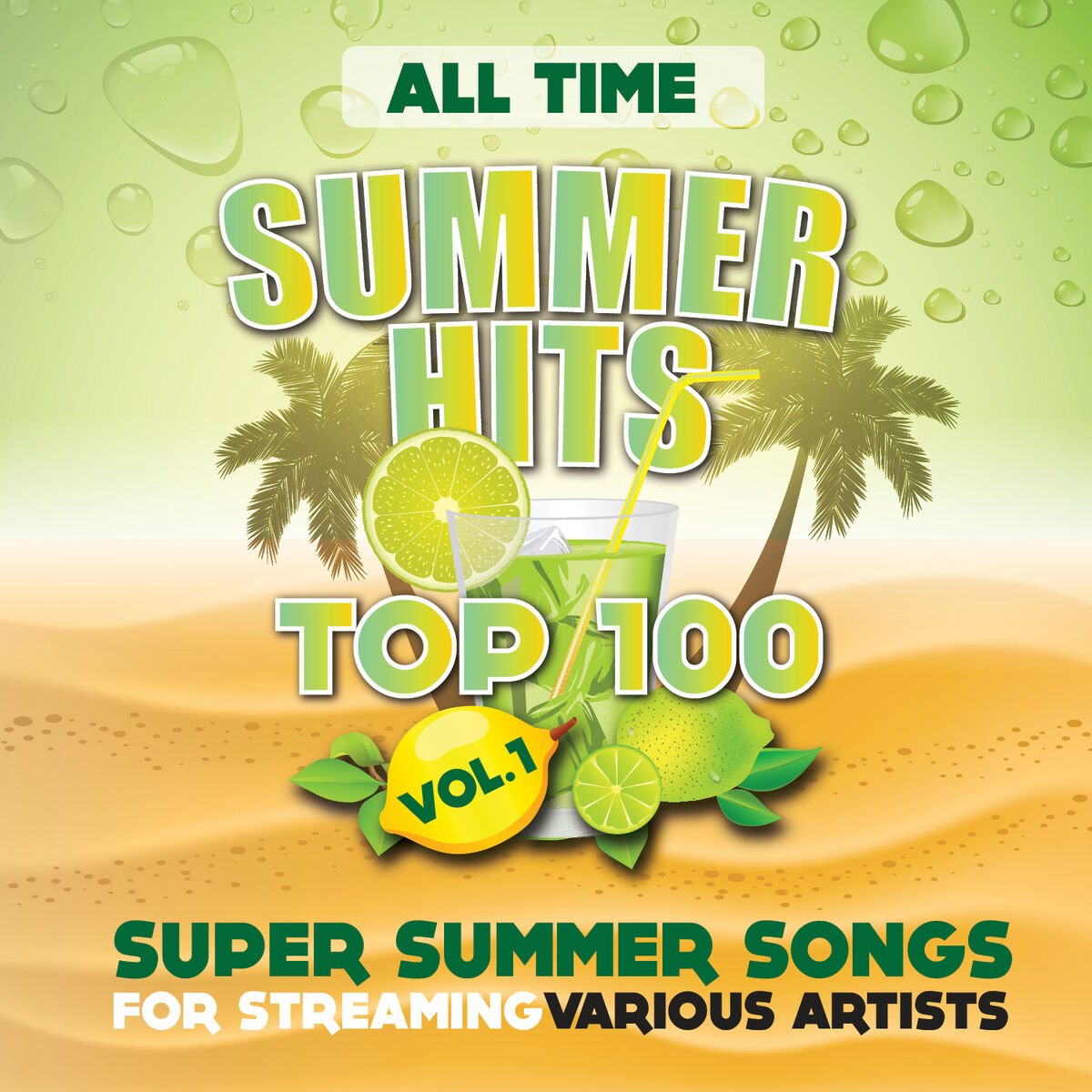 Album cover of All Time Summer Hits Top 100 - Vol. 1 (Super Summer Songs for Streaming)