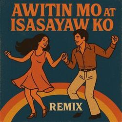 Cover of Awitin Mo at Isasayaw Ko (XYLØ)