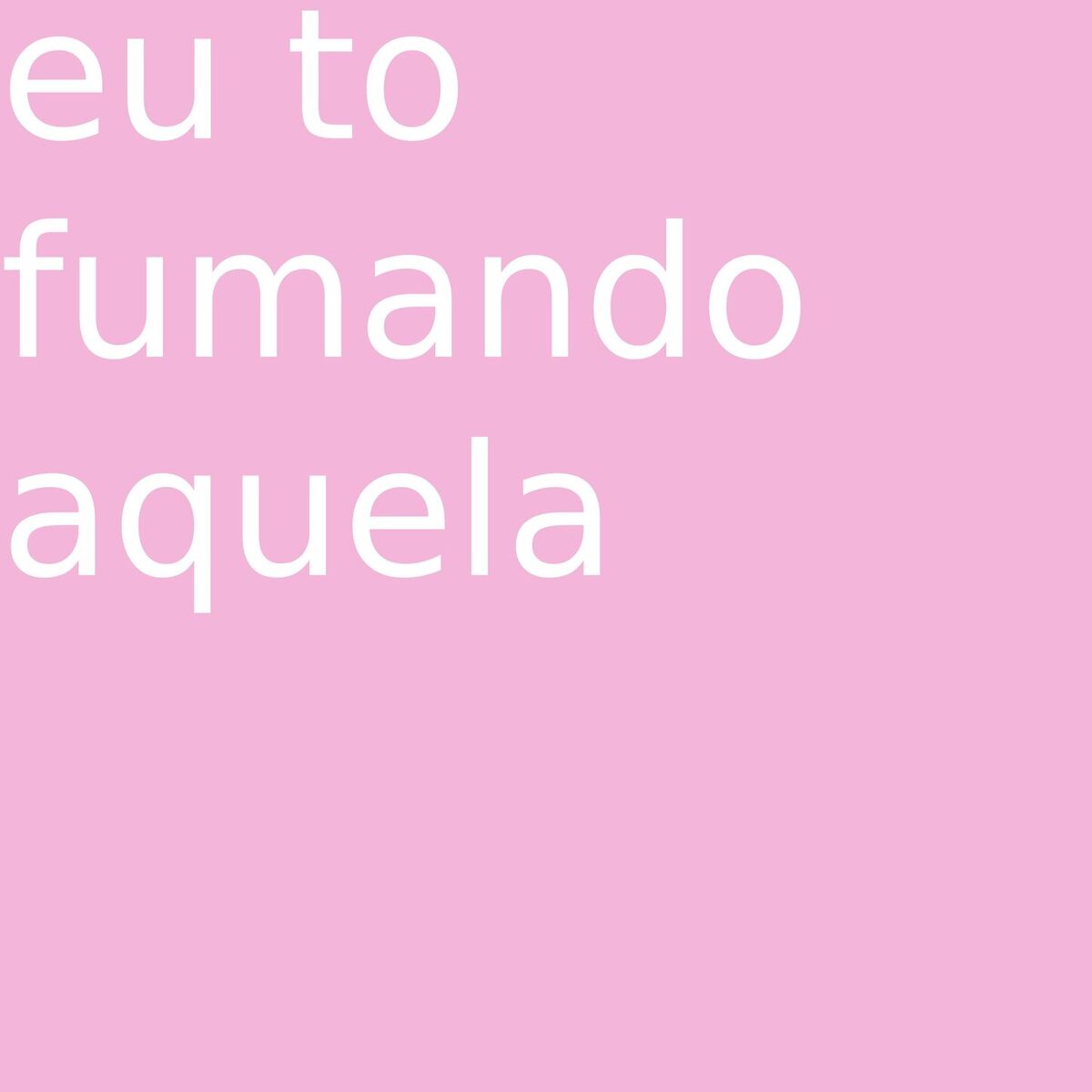 Album cover of Eu tô fumando aquela