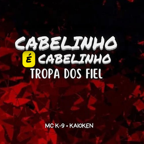 Cabelinho É Cabelinho - Tropa dos Fiél