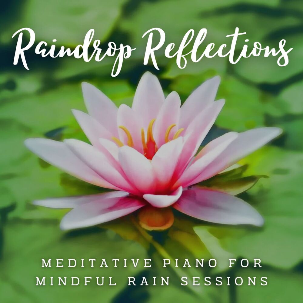 Picture of Raindrop Reflections: Meditative Piano for Mindful Rain Sessions
