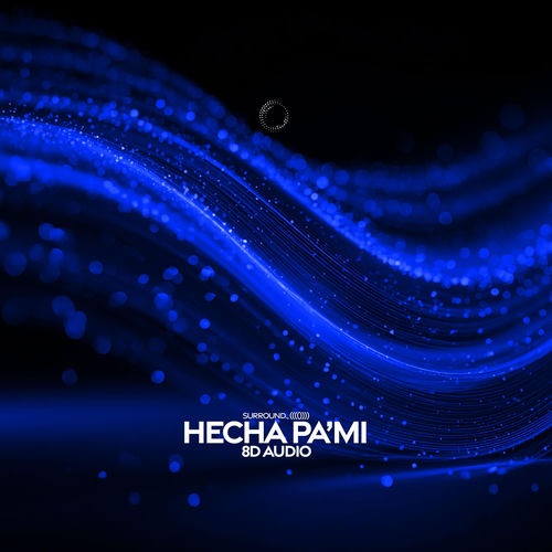 Hecha Pa’Mi (8D Audio)