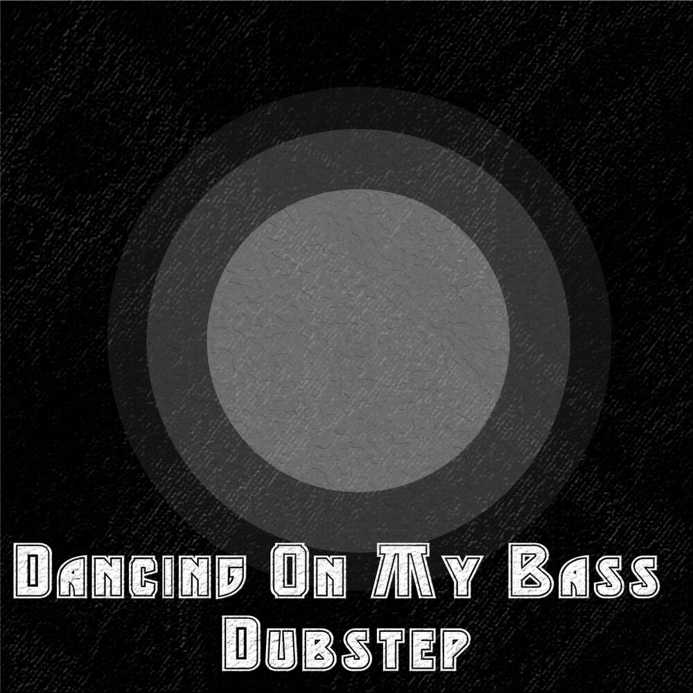 Picture of Dancing On My Bass Dubstep