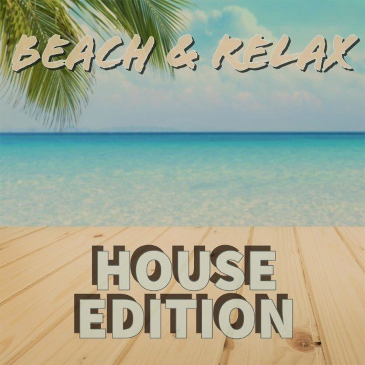 Album cover of Beach & Relax (House Edtion)