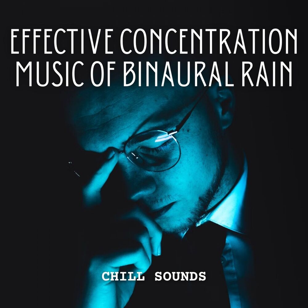 Picture of Chill Sounds: Effective Concentration Music of Binaural Rain