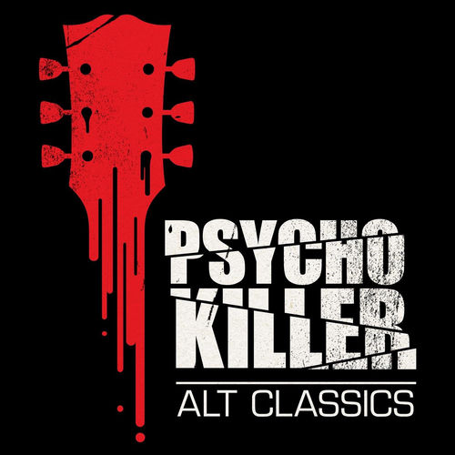 PSYCHO SOUL　AND PSYCHO KILLER GRIP FINAL Various Artists - Psycho Killer: Alt Classics | Deezer