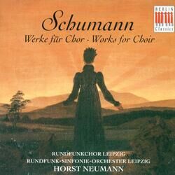 Cover of Robert Schumann: Choral Music (Leipzig Radio Chorus, Leipzig Radio Symphony, Neumann)