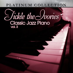 Cover of Tickle the Ivories: Classic Jazz Piano, Vol. 3