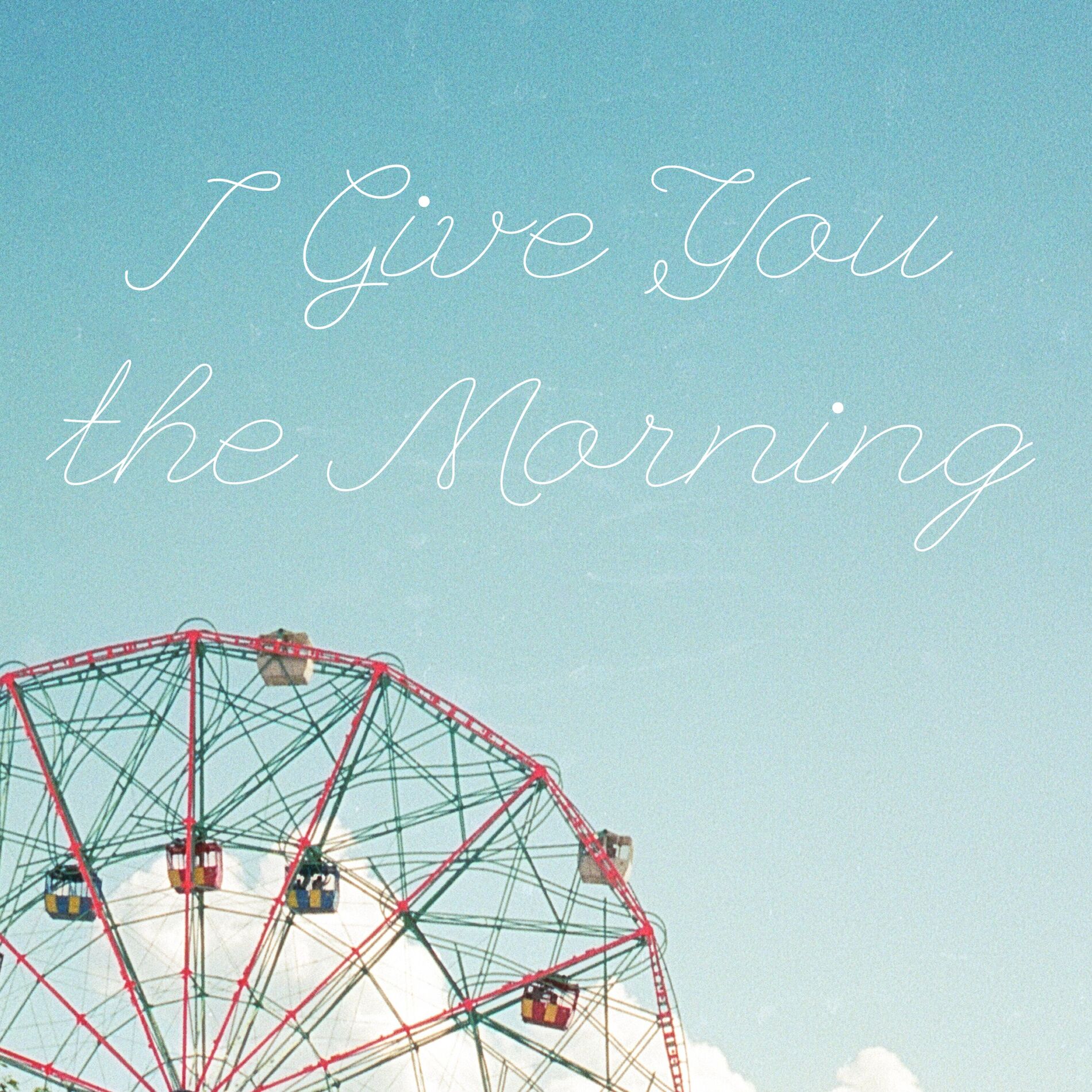 Album cover of I Give You the Morning