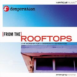 Cover of From the Rooftops: Live Worship for a Desperate Generation (Live)