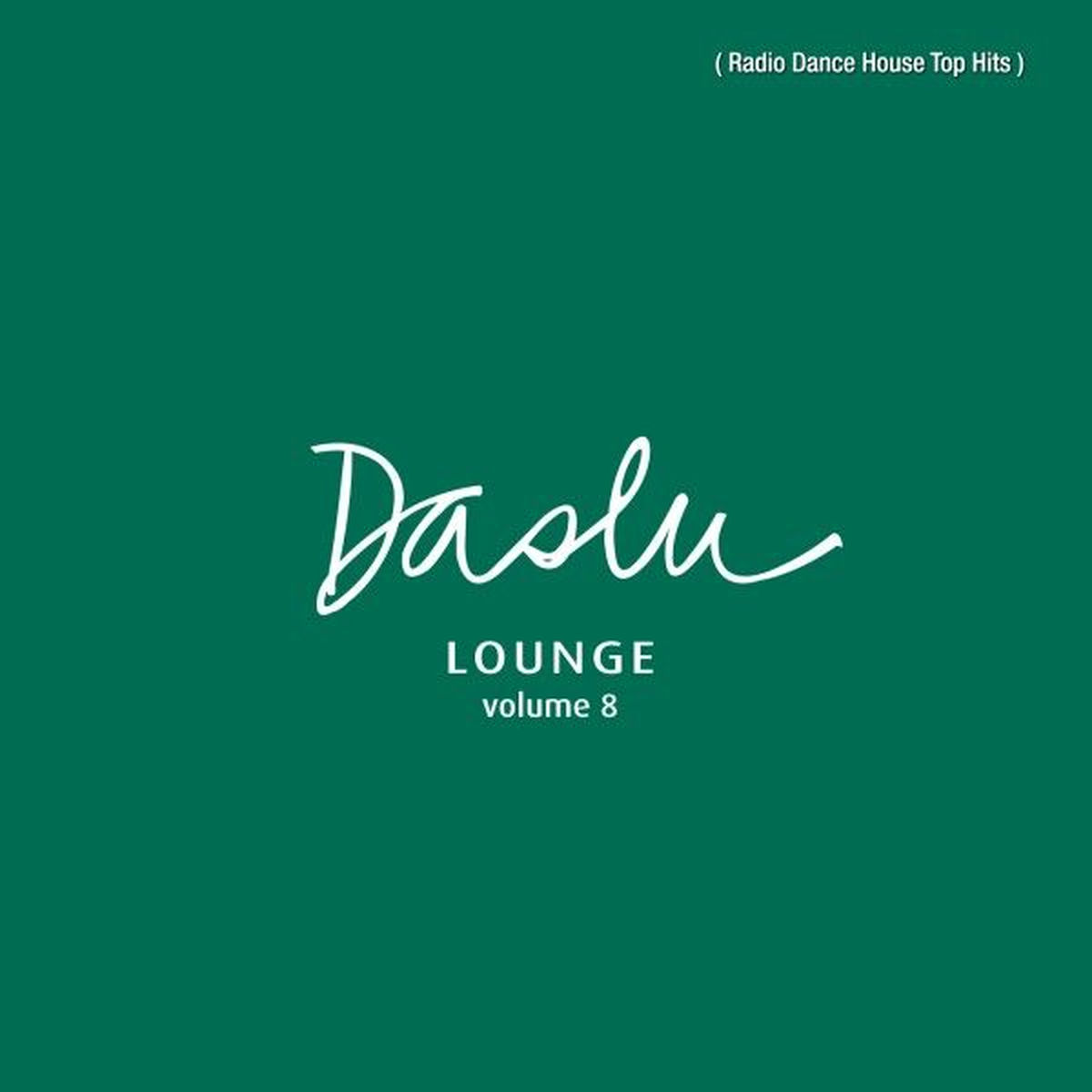 Album cover of Daslu Lounge, Vol. 8 (Radio Dance House Top Hits)