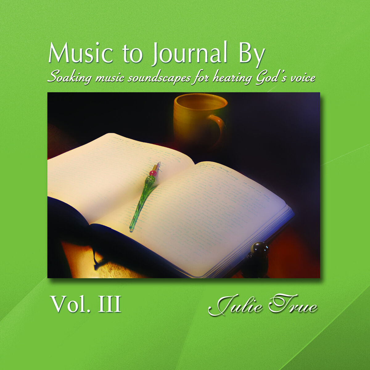 Album cover of Music to Journal by, Vol. 3: Soaking Music Soundscapes for Hearing God's Voice
