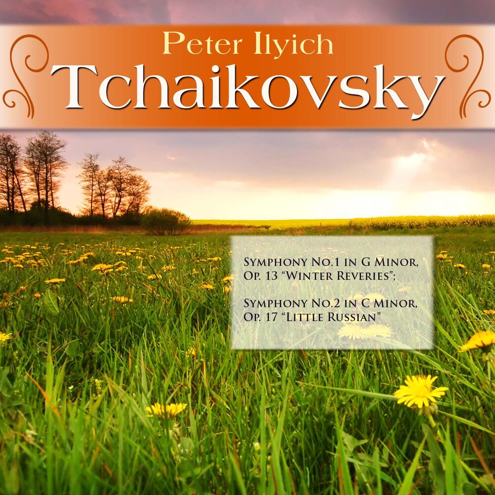 Picture of Peter Ilyich Tchaikovsky: Symphony No.1 in G Minor, Op. 13 "Winter Reveries"; Symphony No.2 in C Minor, Op. 17 "Little Russian"