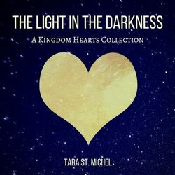 Cover of The Light in the Darkness (A Kingdom Hearts Collection)