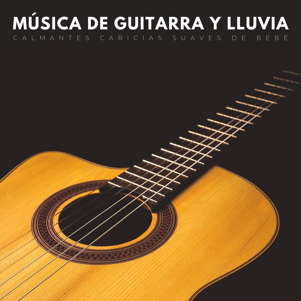 Picture of Música De Guitarra Y Lluvia: Calmantes Caricias Suaves De Bebé