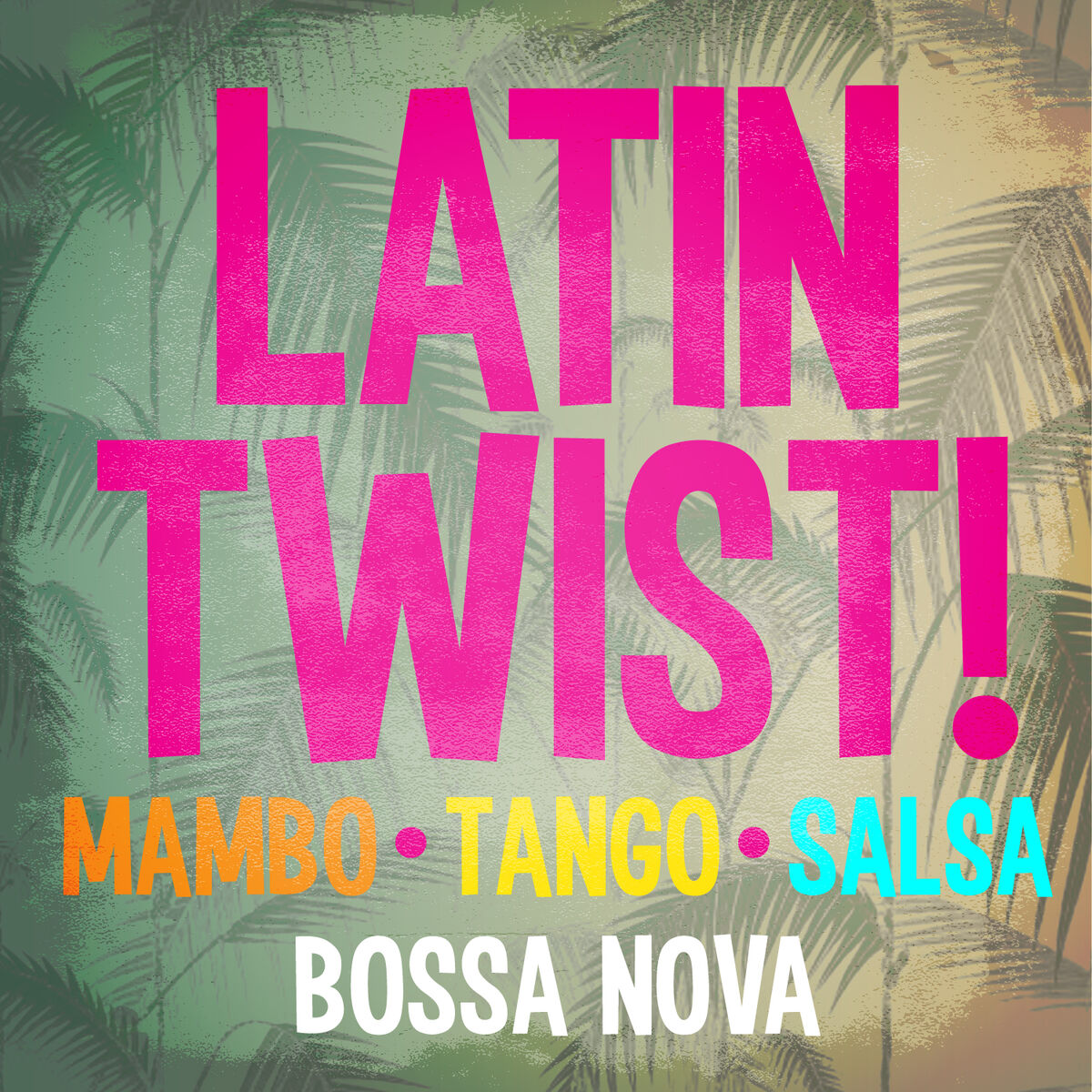 Album cover of Latin Twist! Mambo Tango Salsa & Bossa Nova
