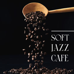 Cover of Soft Jazz Cafe: Relaxing Jazz Playlist, BGM Restaurant, Hotel, Jazz Club by undefined