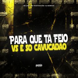 Para Que Ta Feio Vs É Só Catucadão