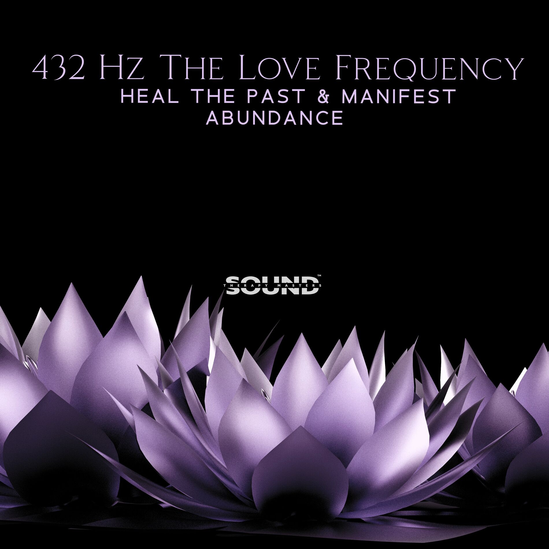 Album cover of 432 Hz The Love Frequency: Heal The Past & Manifest Abundance, Love and Harmony, Happiness Frequency, Release Serotonin Dopamine a