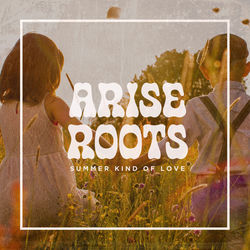Descargar Summer Kind of Love - Arise Roots MP3