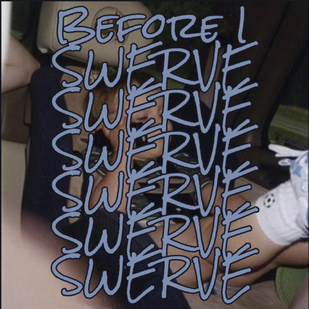 Before I SWERVE artwork