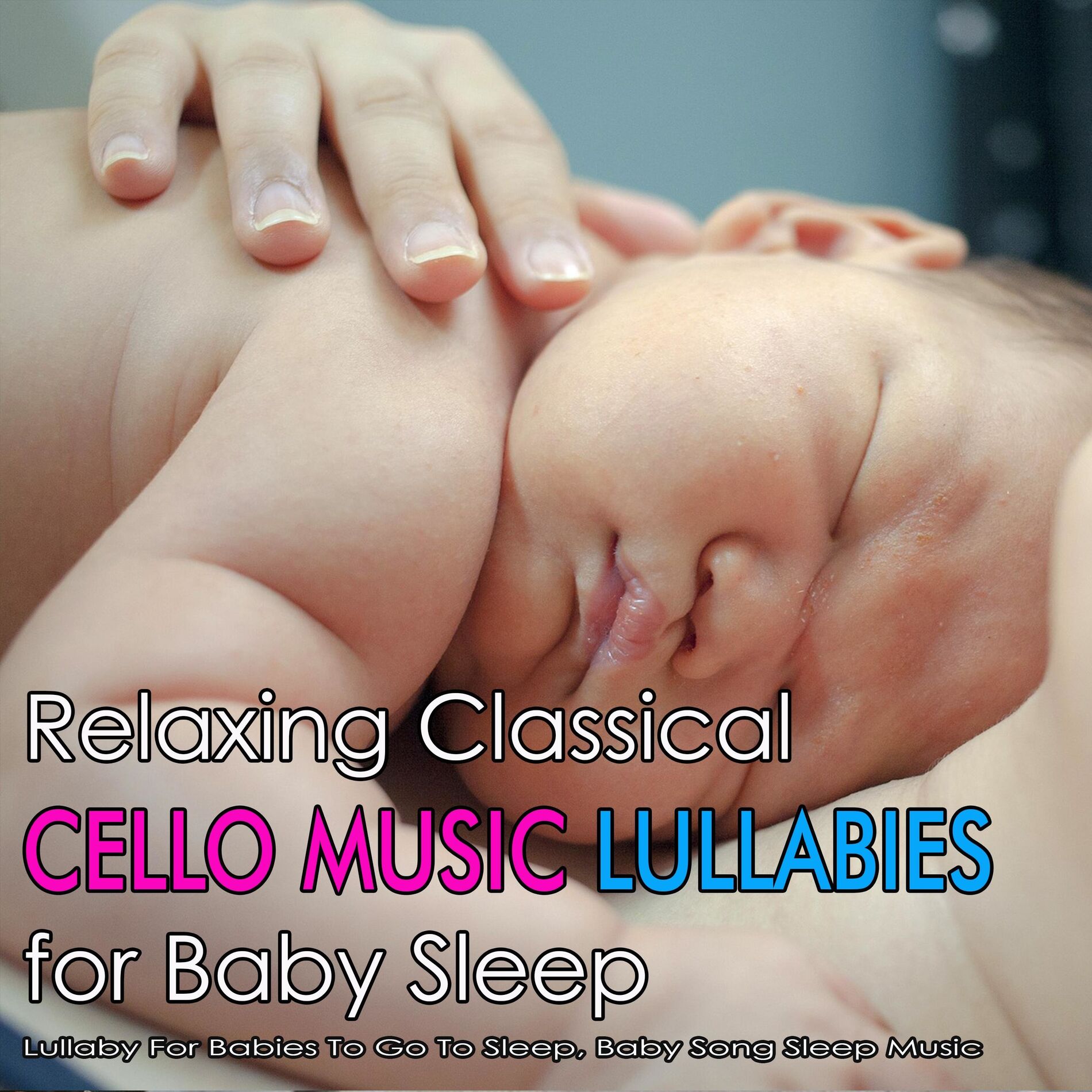 Album cover of Relaxing Classical Cello Music Lullabies for Baby Sleep: Lullaby For Babies To Go To Sleep, Baby Song Sleep Music
