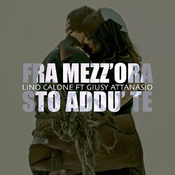 Cover of Fra mezz’ora sto addu’ te