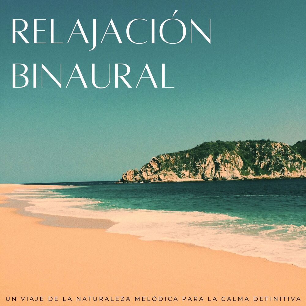 Picture of Relajación Binaural: Un Viaje De La Naturaleza Melódica Para La Calma Definitiva