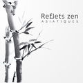 Reflets zen asiatiques