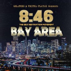 Cover of 8:46 The Self Destruction Movement Bay Area (feat. Mr. Kee, Erruption, KR Mack, Shannies S, Quad High, Napalm Da Don, B3hree, Rapp