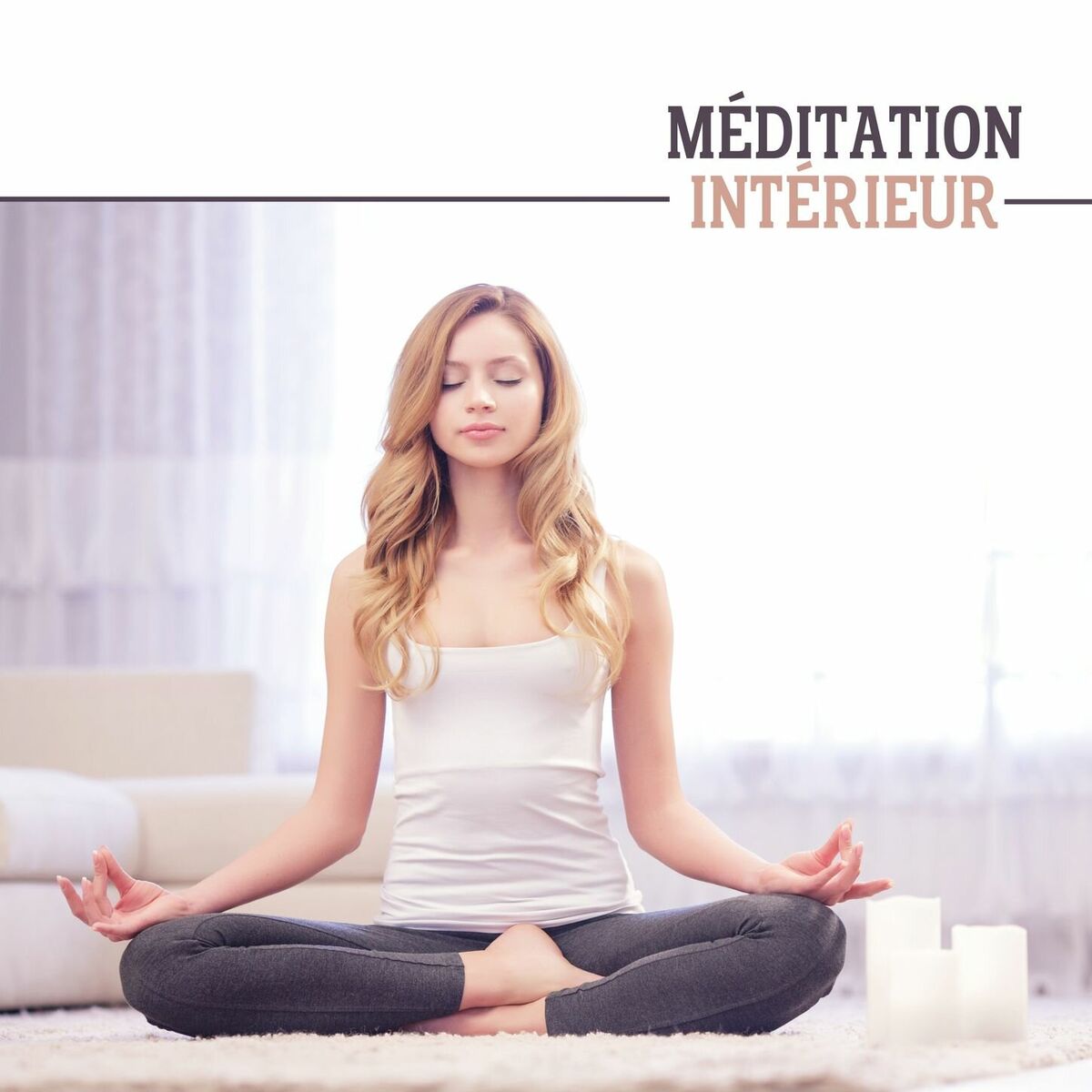 Album cover of Méditation Intérieur: Musique Relaxante pour la Méditation, Pensées Positives et la Pleine Conscience