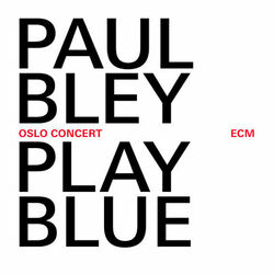 Cover of Play Blue - Oslo Concert (Live At Oslo Jazz Festival / 2008)