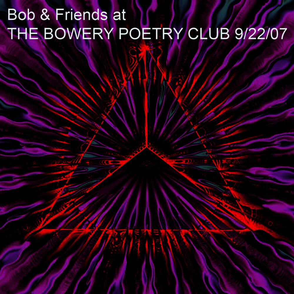 Picture of Bob & Friends at the Bowery Poetry Club 9/22/07