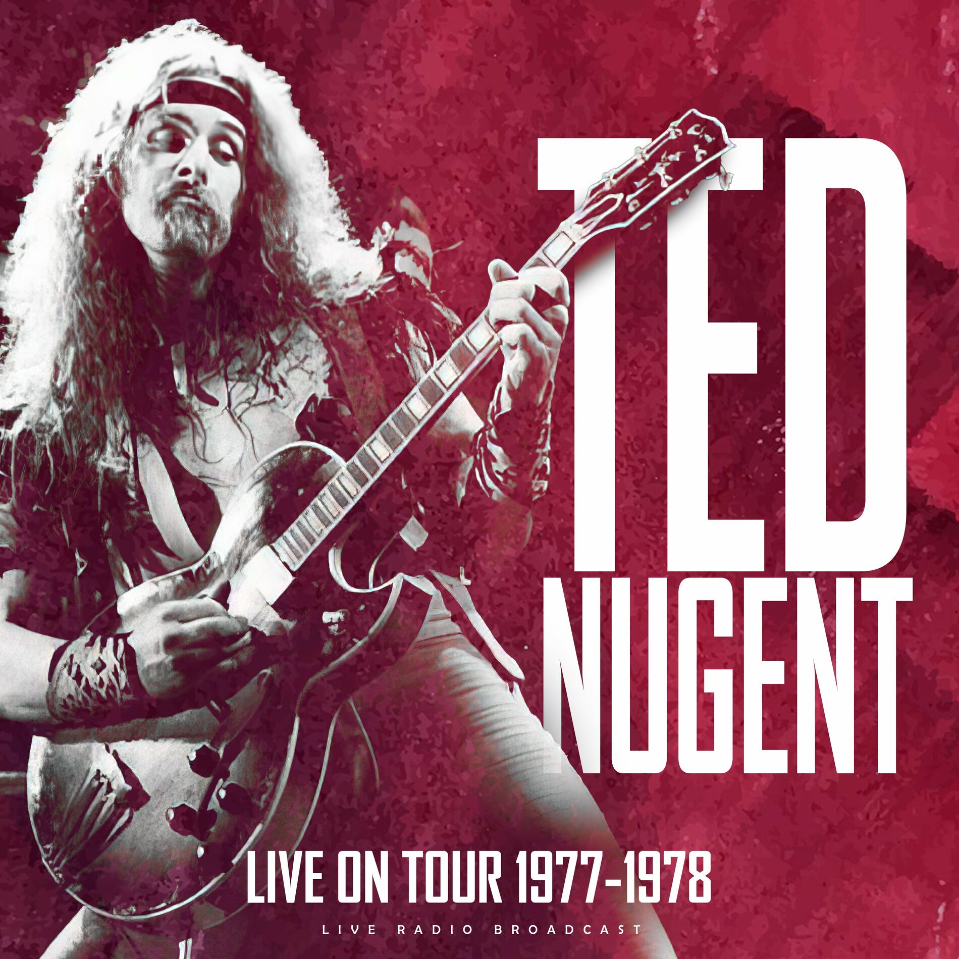 Ted Nugent - Live On Tour 1977-1978 (live) | Deezer