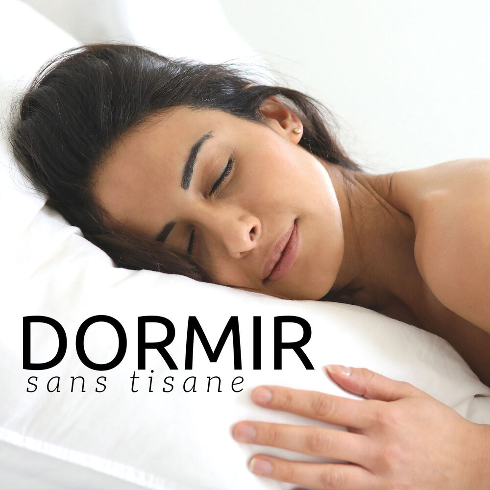 Picture of Dormir Sans Tisane: Se détendre au Sons de la Nature, de flûte de pan, de violons, du piano