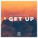 I Get Up