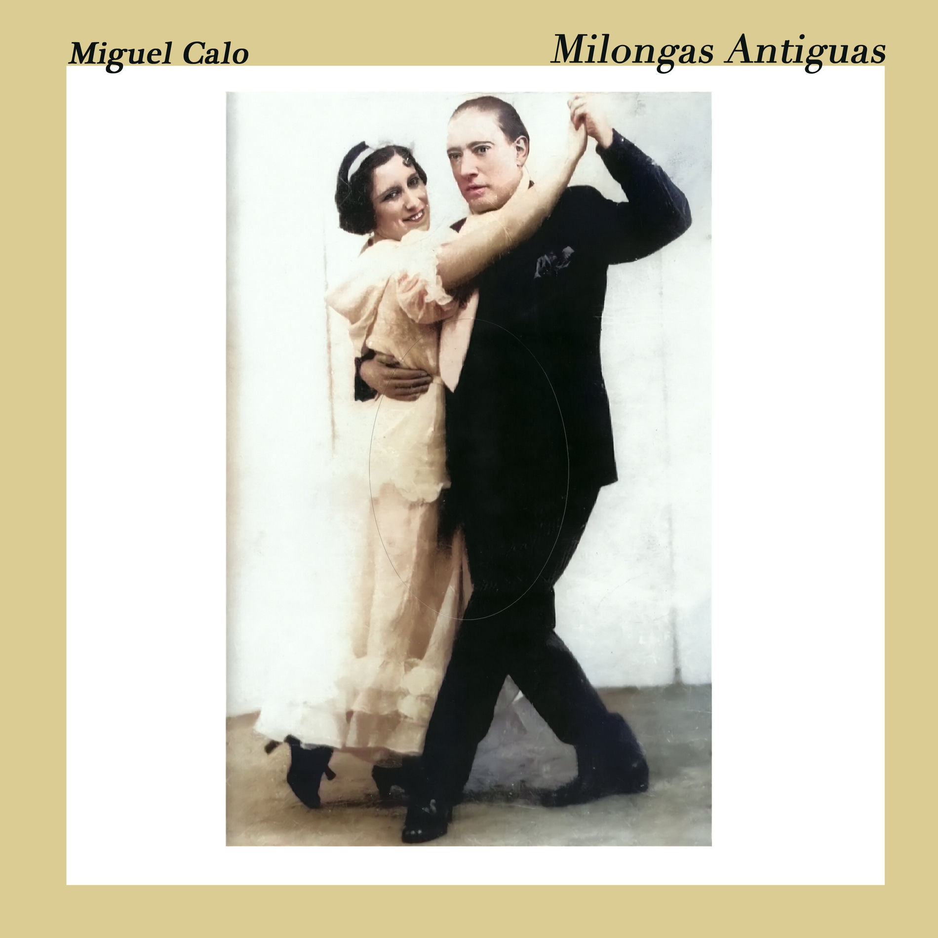 Album cover of Milongas Antiguas - Los Tangos Más Románticos De Miguel Calo