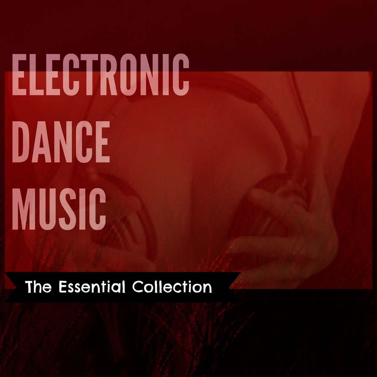 Album cover of Electronic Dance Music (The Essential Collection)