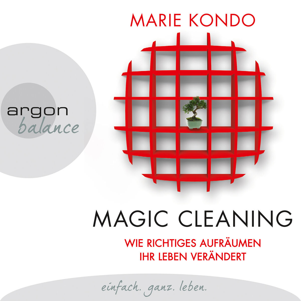 Album cover of Magic Cleaning - Wie richtiges Aufräumen ihr Leben verändert (Ungekürzte Lesung)