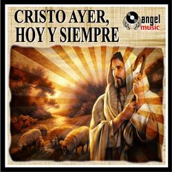 Cristo Ayer, Hoy y Siempre