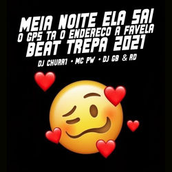 Cover of Meia Noite Ela Sai vs o Gps ta o Endereço a Favela vs Beat Trepa 2021 by undefined