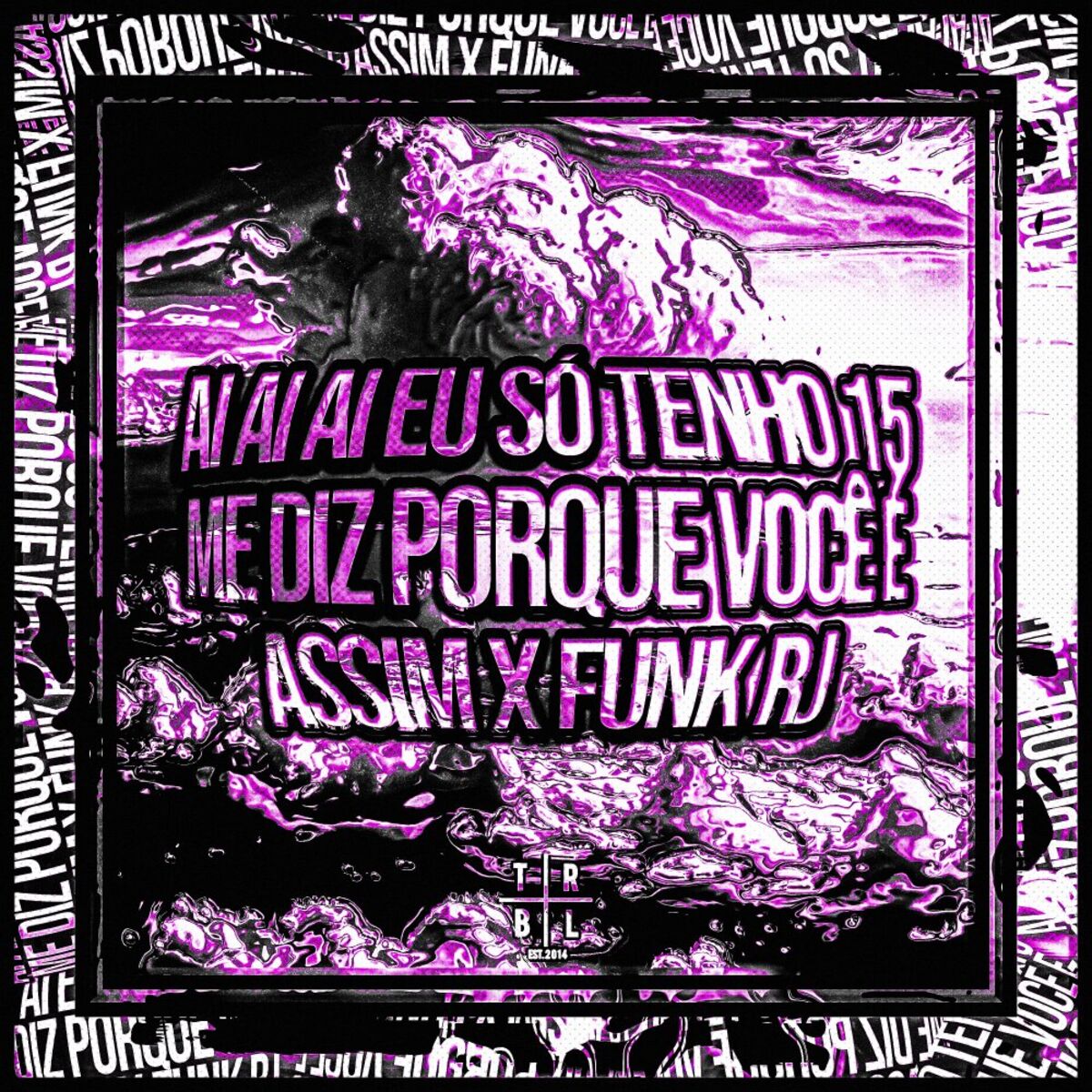 Album cover of AI AI AI EU SÓ TENHO 15 Vs ME DIZ PORQUE VOCÊ É ASSIM x FUNK RJ