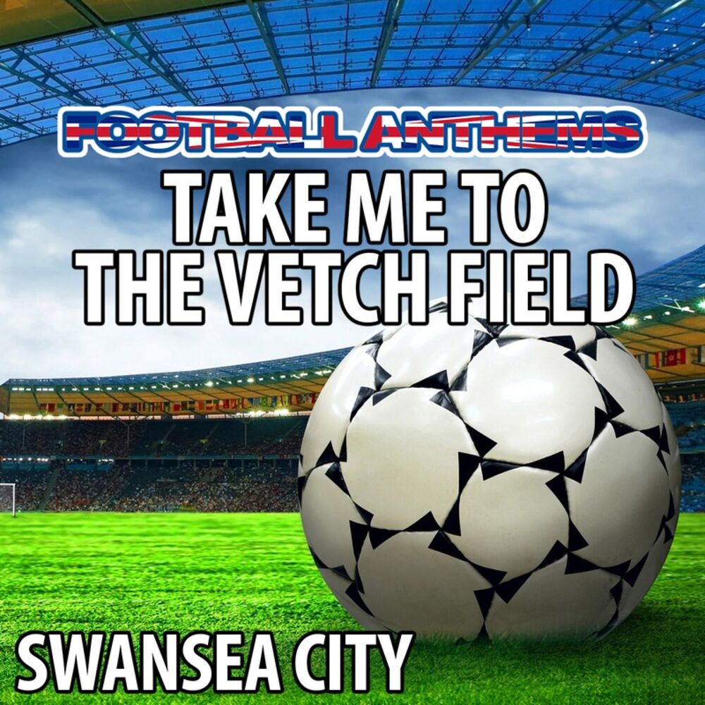 Picture of Take Me to the Vetch Field - Swansea City Anthems