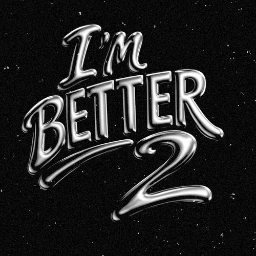 I'M BETTER 2