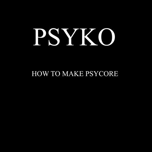 How to make PsyCore