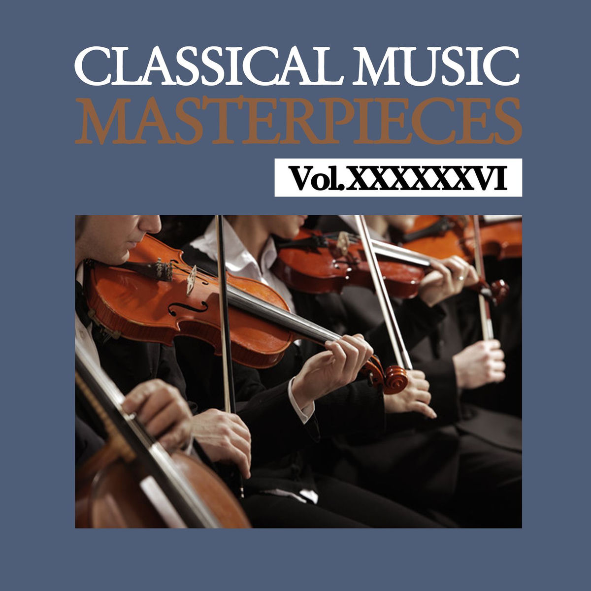 Various Artists - Classical Music Masterpieces, Vol. XXXXXXVI | Deezer