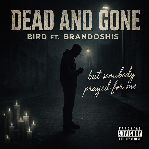 Dead And Gone (feat. Brandoshis)